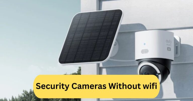 Security Cameras Without wifi